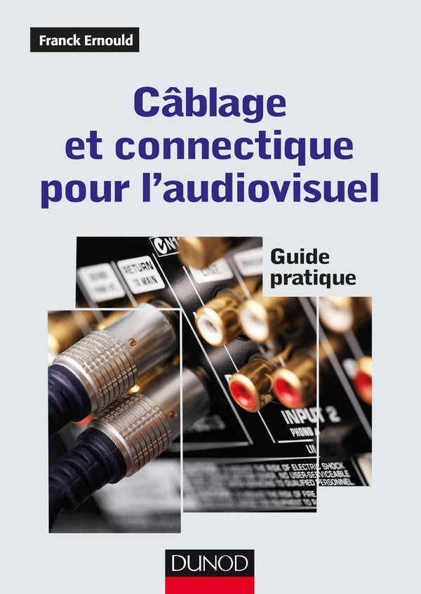 Cablage et connectique pour l'audiovisuel ; guide pratique