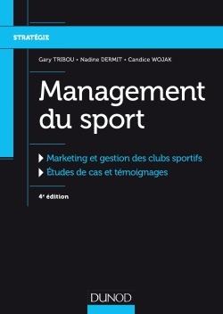 Management du sport ; marketing et gestion des clubs sportifs (4e édition)
