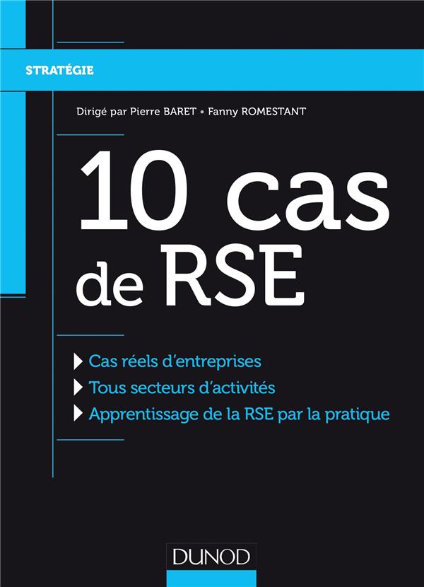 10 cas de RSE ; cas réels d'entreprises, tous secteurs d'activités, apprentissage de la RSE par la pratique