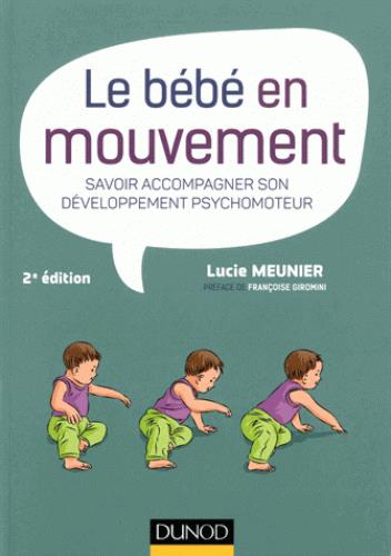 Le bébé en mouvement ; savoir accompagner son développement psychomoteur