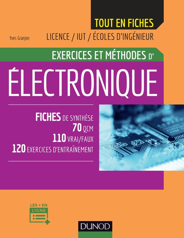 électronique ; exercices et méthodes ; fiches de synthèse, 70 QCM, 110 vrai/faux, 120 exercices