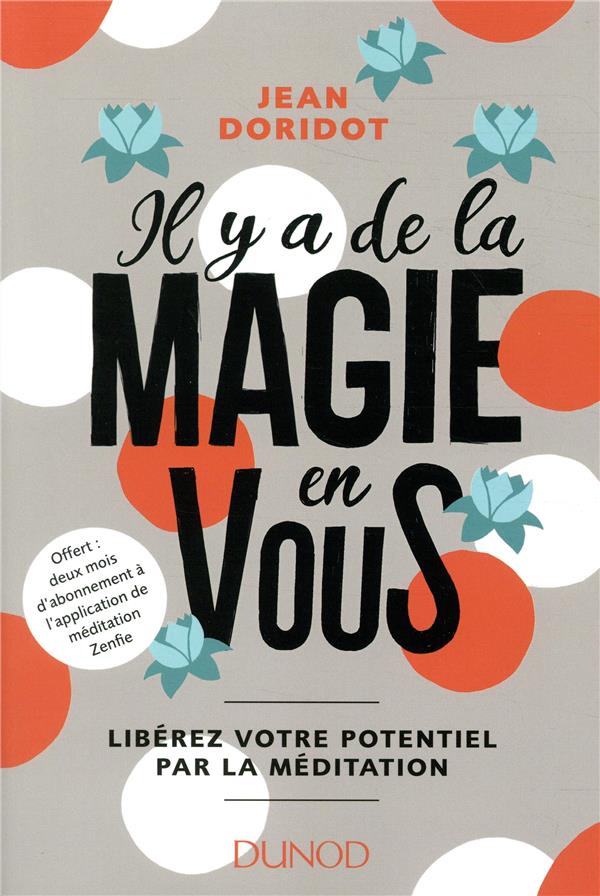Il y a de la magie en vous ! libérez votre potentiel par la méditation