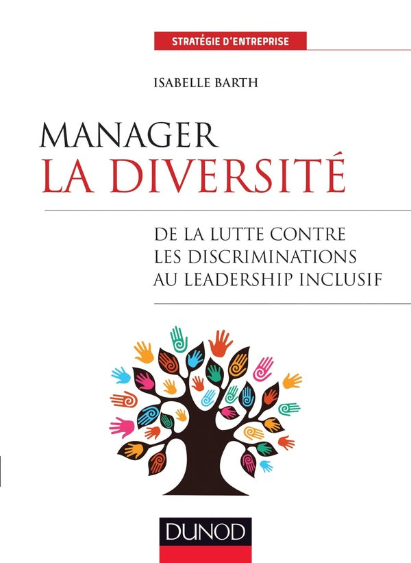 Manager la diversité ; de la lutte contre les discriminations au leadership inclusif