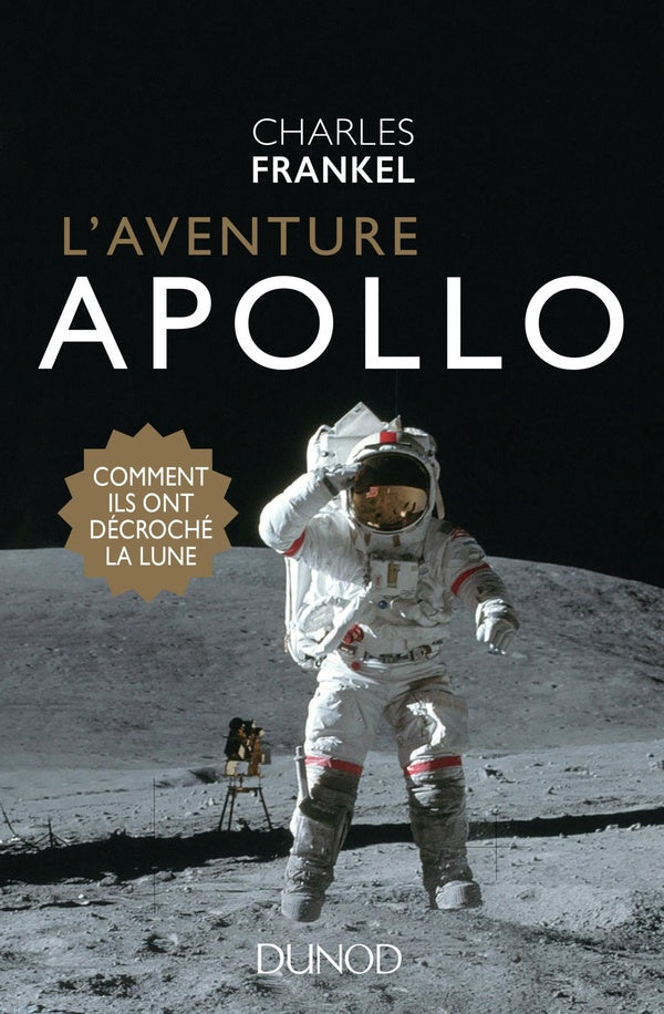 L'aventure Apollo ; comment ils ont décroché la lune !