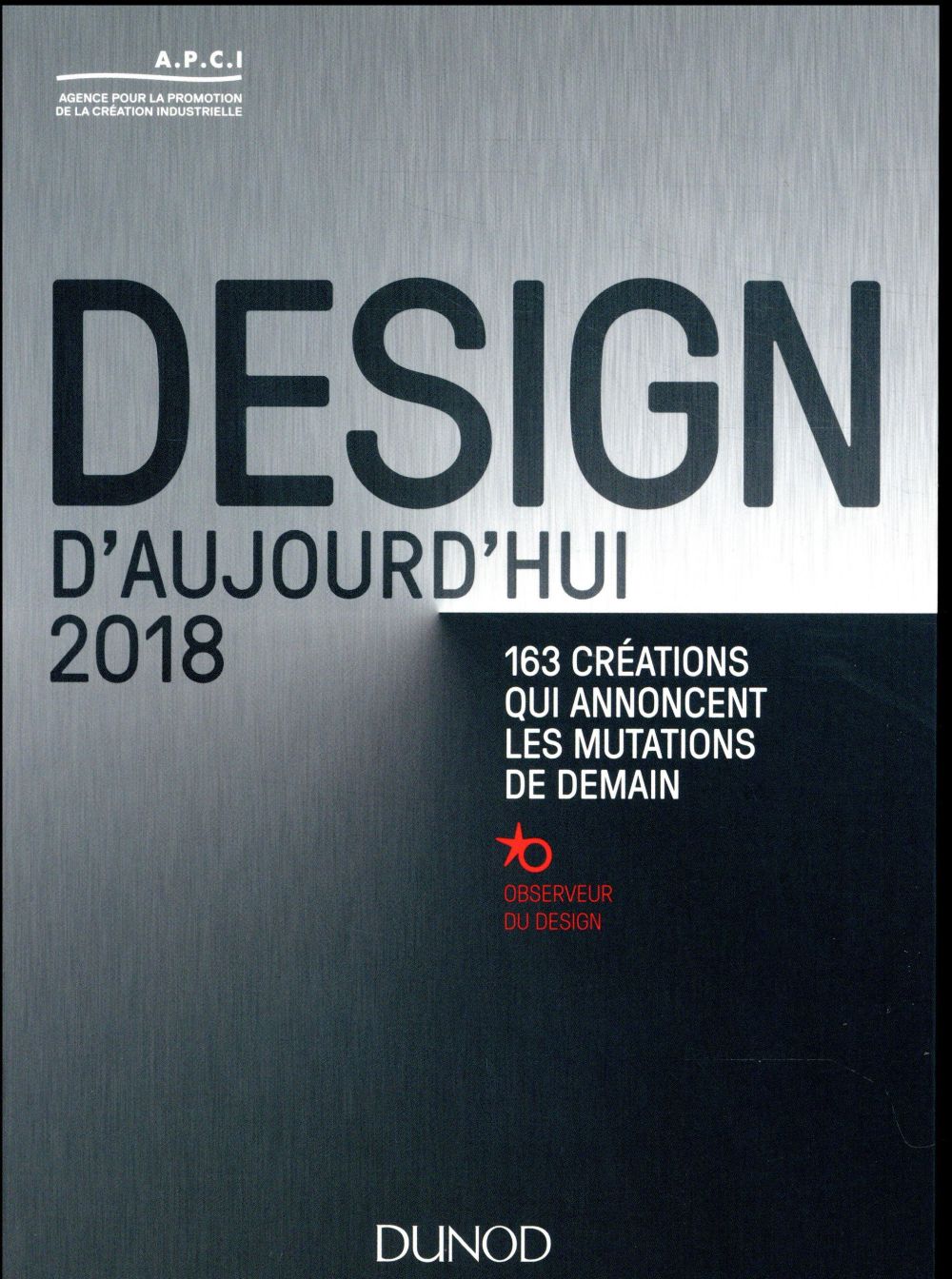 Design d'aujourd'hui 2018 ; 140 créations qui font avancer le design