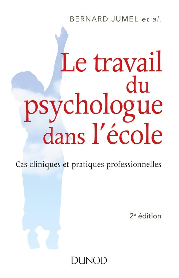 Le travail du psychologue dans l'école ; cas cliniques et pratiques professionnelles (2e édition)