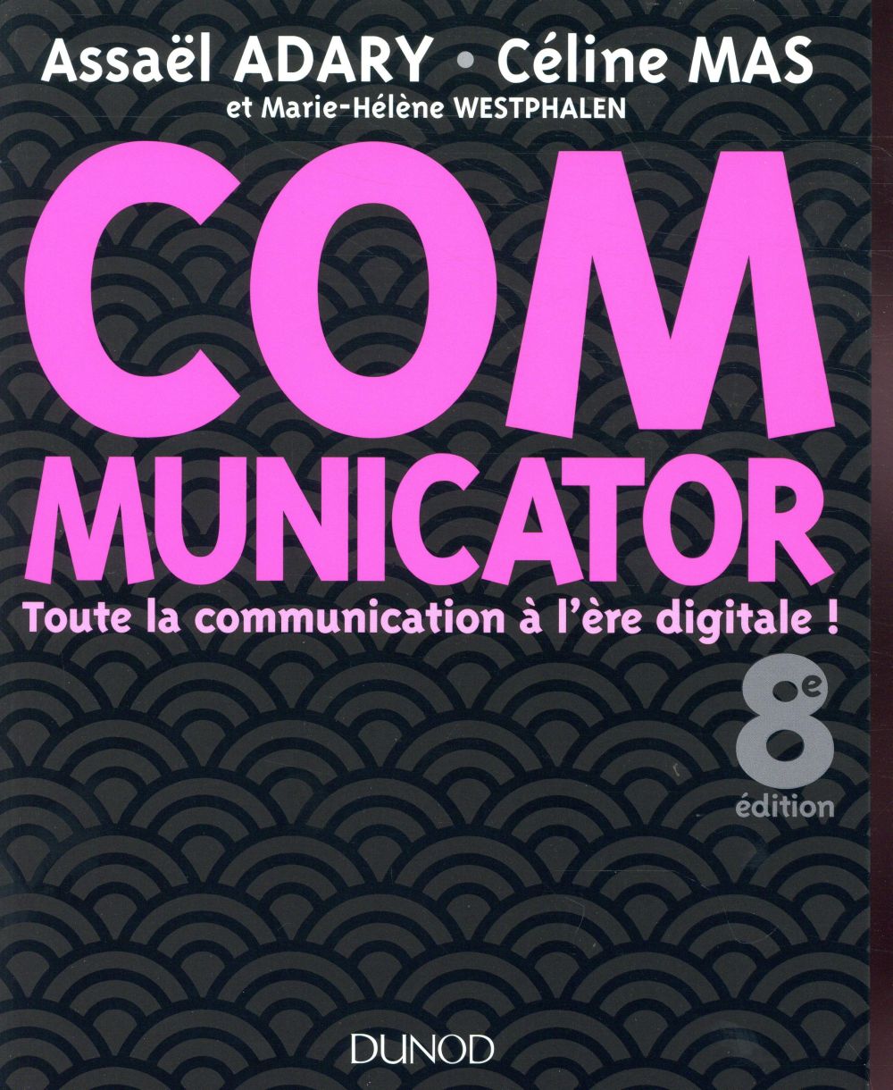 Communicator ; toute la communication à l'ère digitale ! (8e édition)
