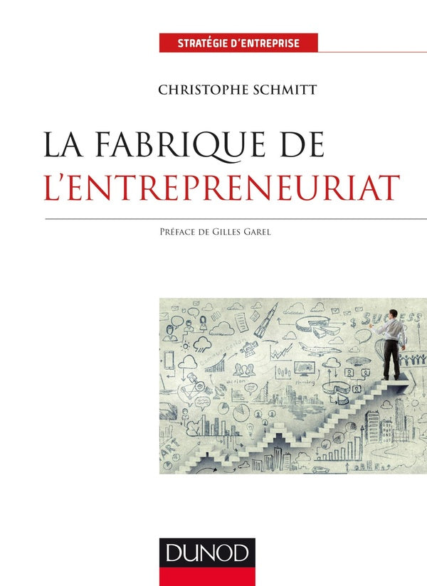 La fabrique de l'entrepreneuriat ; anti-manuel à l'usage de tous