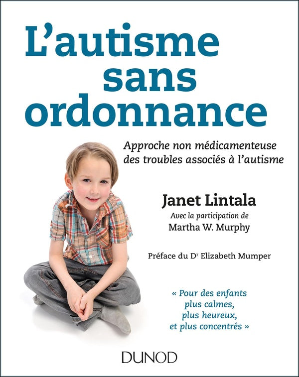 L'autisme sans ordonnance ; une approche naturelle pour des enfants plus calmes, plus heureux et plus concentrés