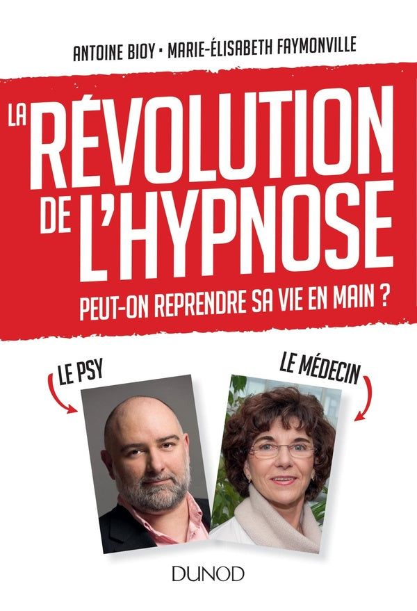 La révolution de l'hypnose ; pour reprendre sa vie en main