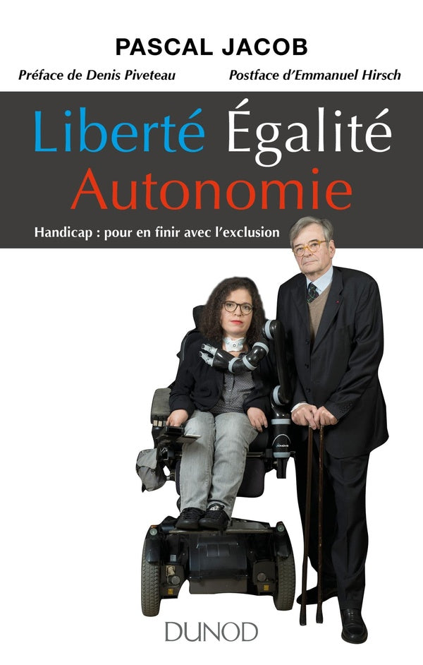 Liberté, égalité... autonomie ! handicap : pour en finir avec l'exclusion