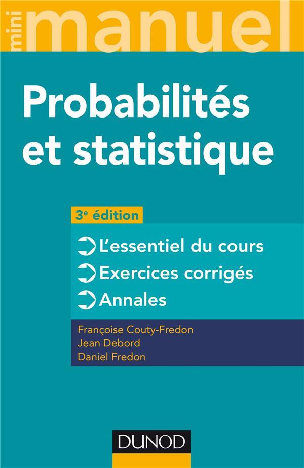Mini manuel : probabilités et statistique ; cours + annales + exos (3e édition)
