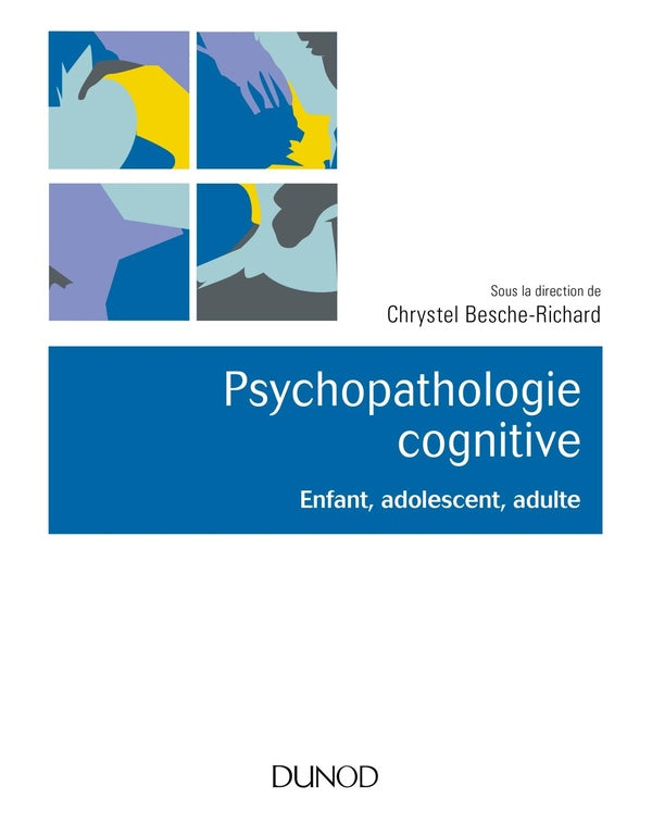 Psychopathologie cognitive ; enfant, adolescent, adulte