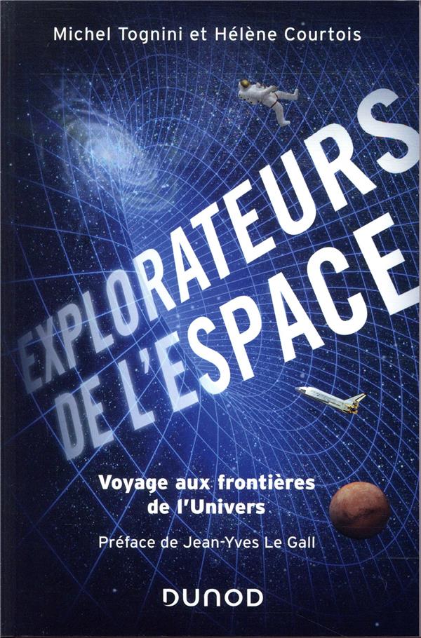 Explorateurs de l'espace ; voyage aux frontières de l'univers