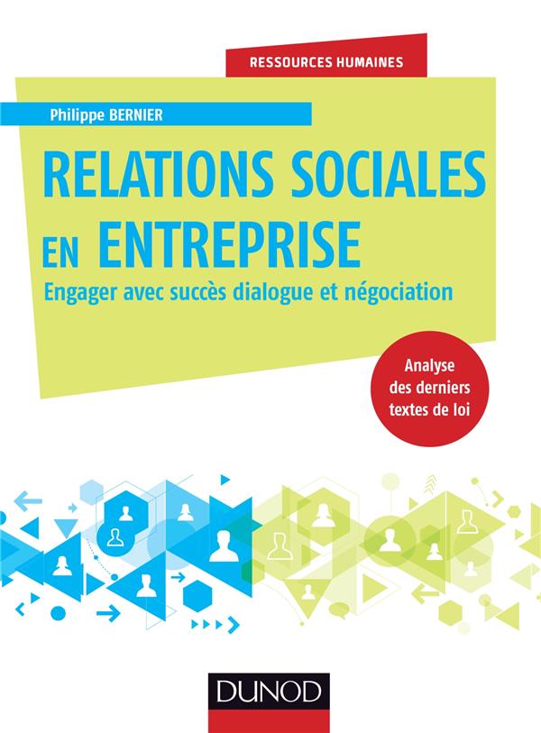 Les relations sociales en entreprise ; engager avec succès dialogue et négociation