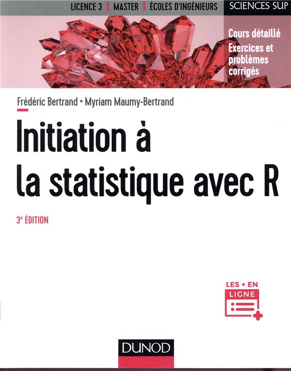 Initiation à la statistique avec R ; cours, exemples, exercices et problèmes corrigés (3e édition)