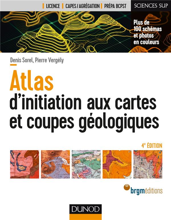 Atlas d'initiation aux cartes et aux coupes géologiques (4e édition)