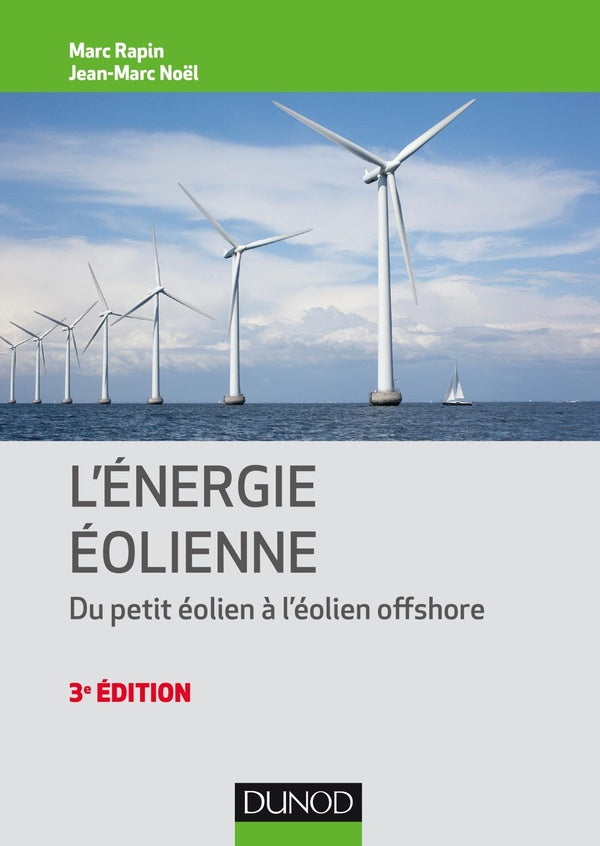 énergie éolienne ; du petit éolien à l'éolien off shore ; du petit éolien à l'éolien offsho (3e édition)