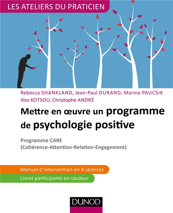 Mettre en oeuvre un programme de psychologie positive ; programme CARE (cohérence-attention-relation-engagement)