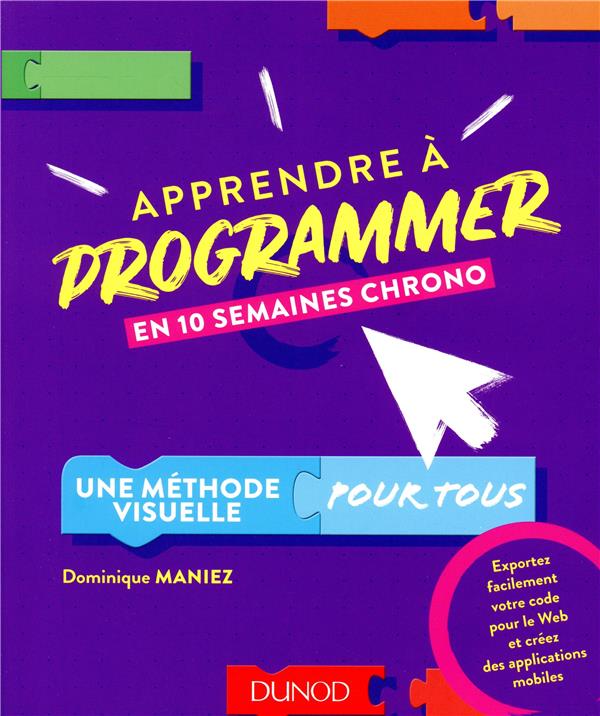 Apprendre à programmer en 10 semaines chrono ; une méthode visuelle pour tous
