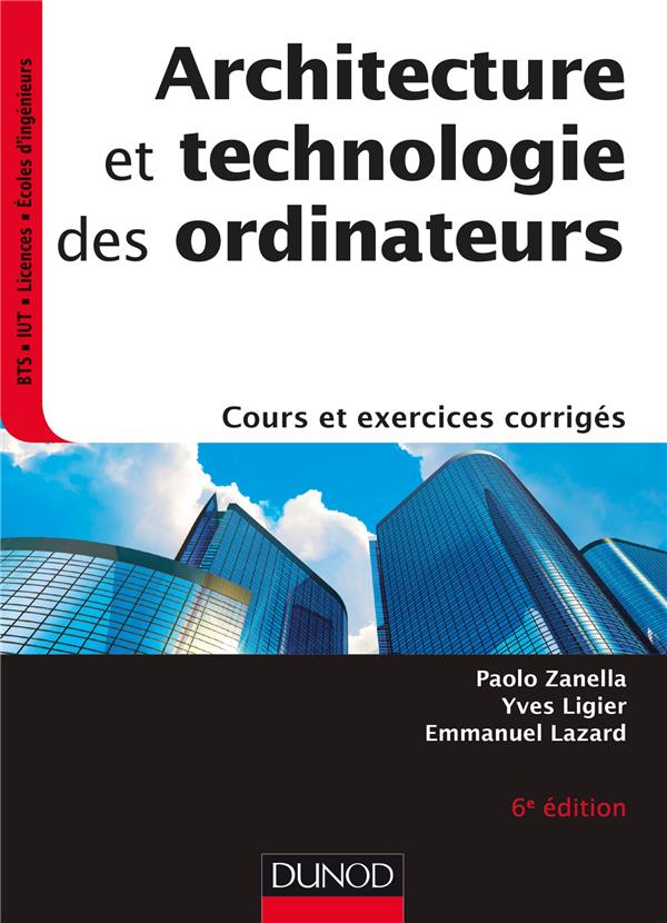 Architecture et technologie des ordinateurs - 6e ed. - cours et exercices corriges