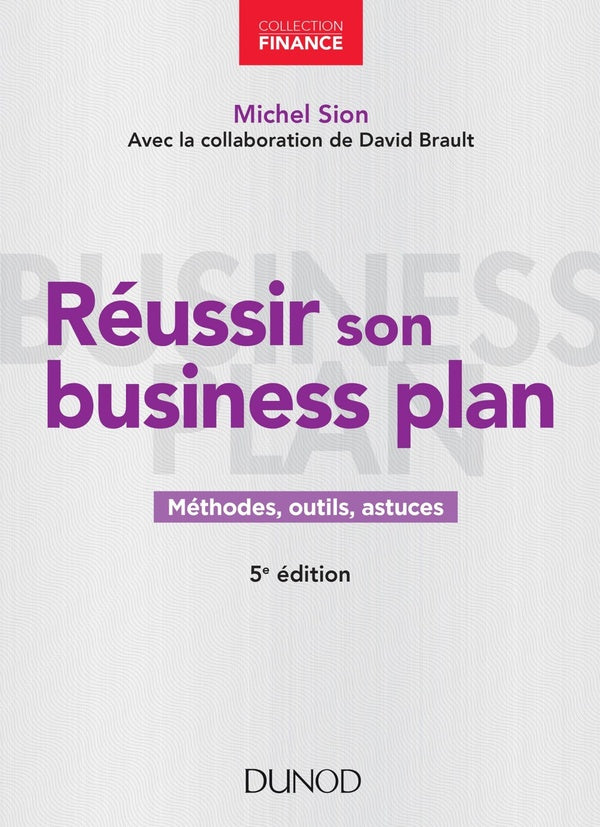 Réussir son business plan ; méthodes, outils et astuces (5e édition)