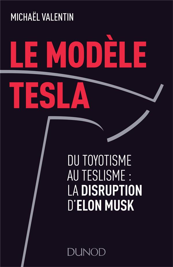 Le modele tesla - du toyotisme au teslisme : la disruption d'elon musk