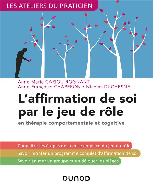 L'affirmation de soi par le jeu de rôle ; en thérapie comportementale et cognitive (3e édition)