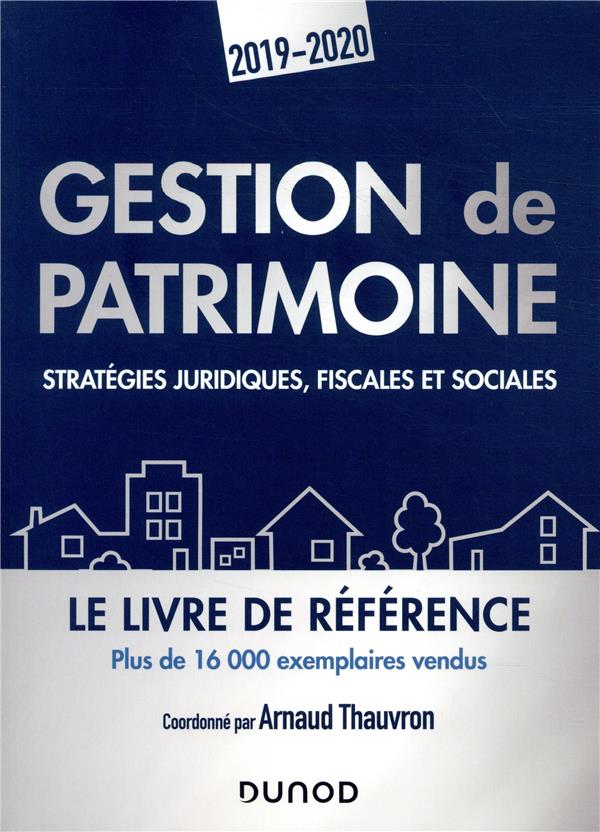 Gestion de patrimoine ; stratégies juridiques, fiscales et financières (édition 2019/2020)