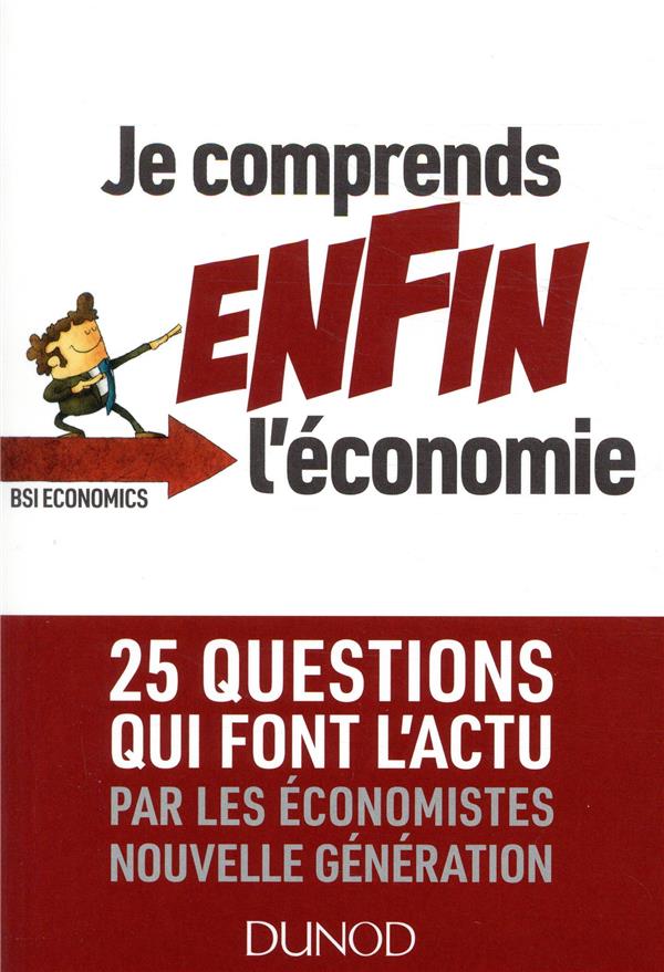 Je comprends enfin l'économie ; 25 questions qui font l'actu