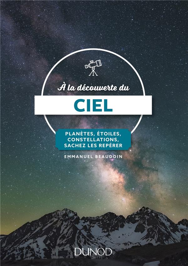 à la découverte du ciel ; planètes, étoiles, constellations, sachez les repérer