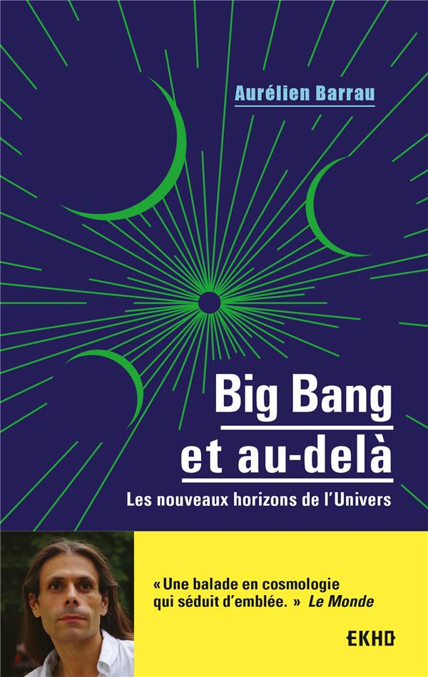 Big bang et au-delà ; les nouveaux horizons de l'univers