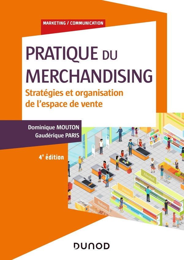 Pratique du merchandising ; stratégies et organisation de l'espace de vente (4e édition)