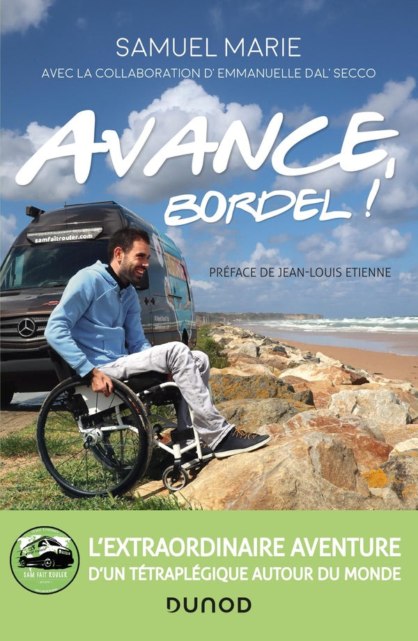 Avance, bordel ! l'extraordinaire aventure d'un tétraplégique autour du monde
