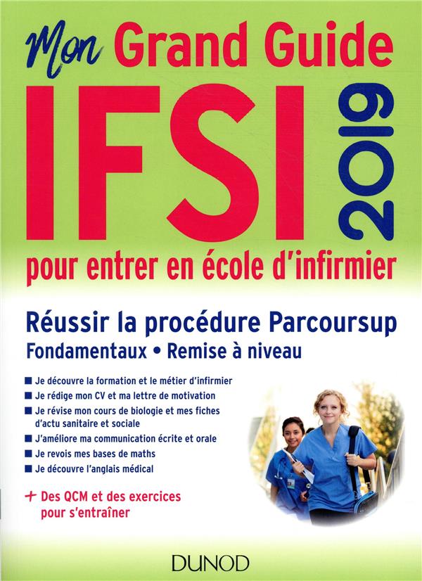 Je prépare : IFSI 2019 le grand guide pour entrer en école d'infirmier ; parcoursup - fondamentaux - remise à niveau