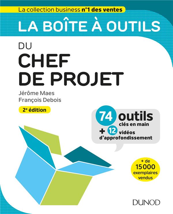 La boite a outils du chef de projet - 2e ed. -74 outils cles en main + 12 videos d'approfondissement (2e édition)
