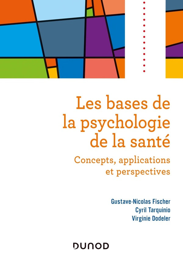 Les bases de la psychologie de la santé ; concepts, applications et perspectives