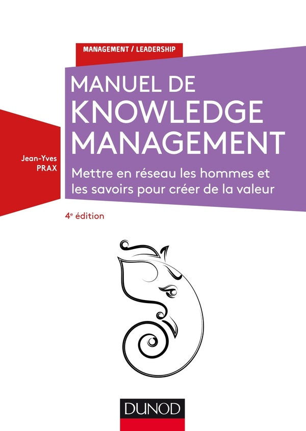 Knowledge management ; mettre en réseau les hommes et les savoirs (4e édition)