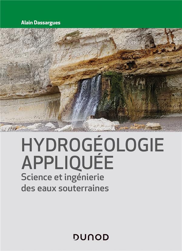 Hydrogéologie ; science et ingénierie des eaux souterraines