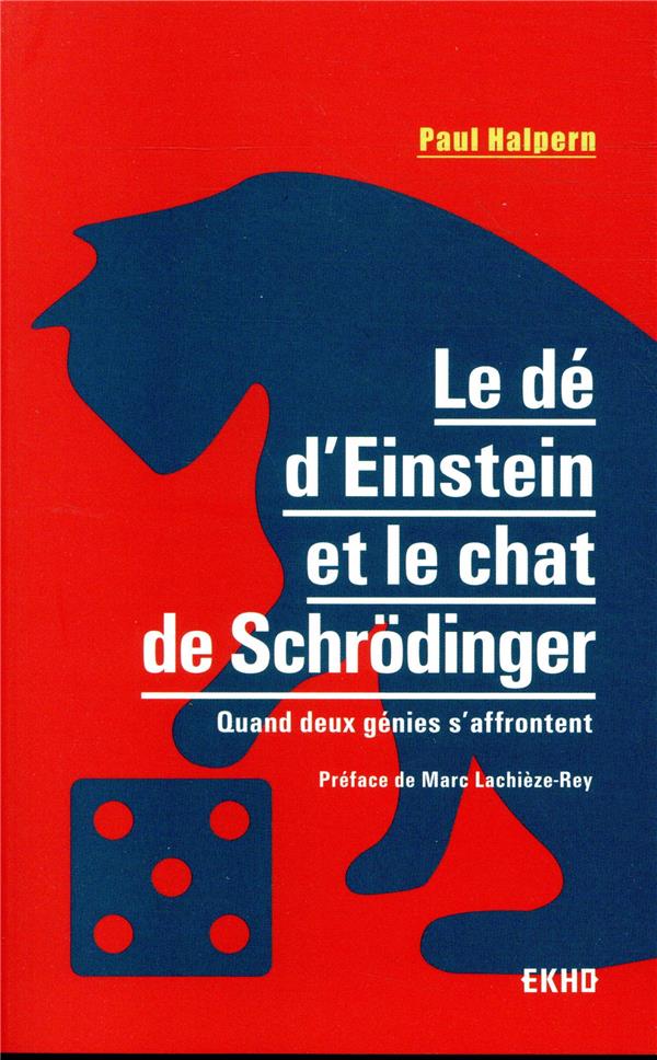 Le dé d'Einstein et le chat de Schrodinger ; quand deux génies s'affrontent