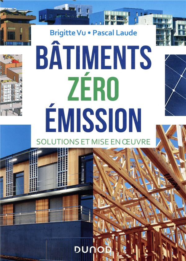 Bâtiments zéro émission ; solutions et mise en oeuvre