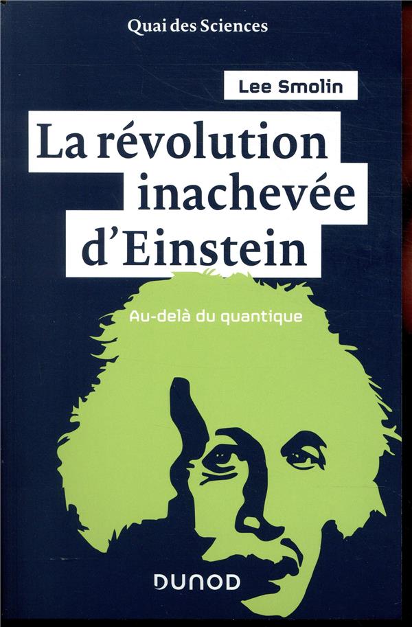 La révolution inachevée d'Einstein ; au-delà du quantique