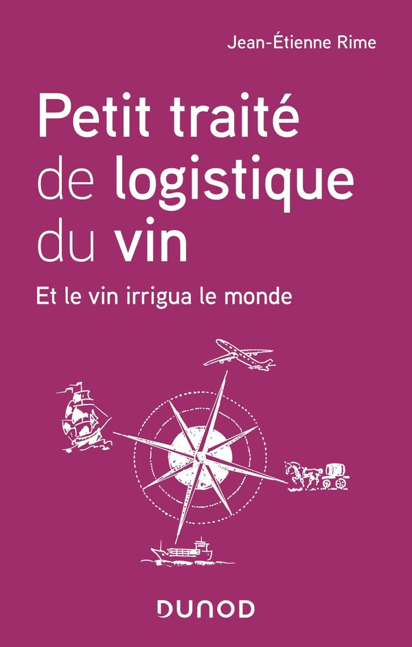 Petit traité de logistique du vin ; et le vin irrigua le monde