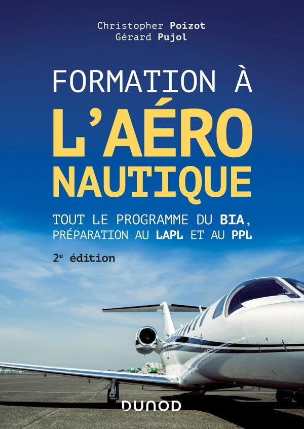 Formation à l'aéronautique ; tout le programme du BIA, préparation au LAPL et au PPL (2e édition)