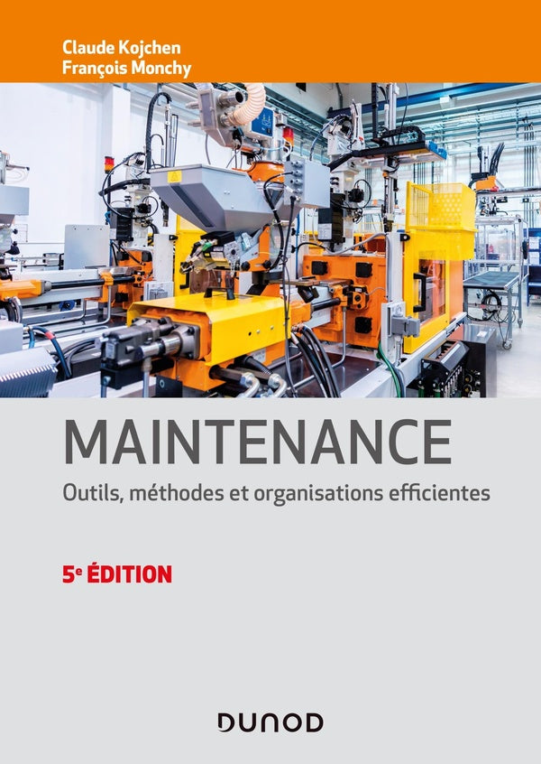 Maintenance ; outils, méthodes et organisations efficientes (5e édition)