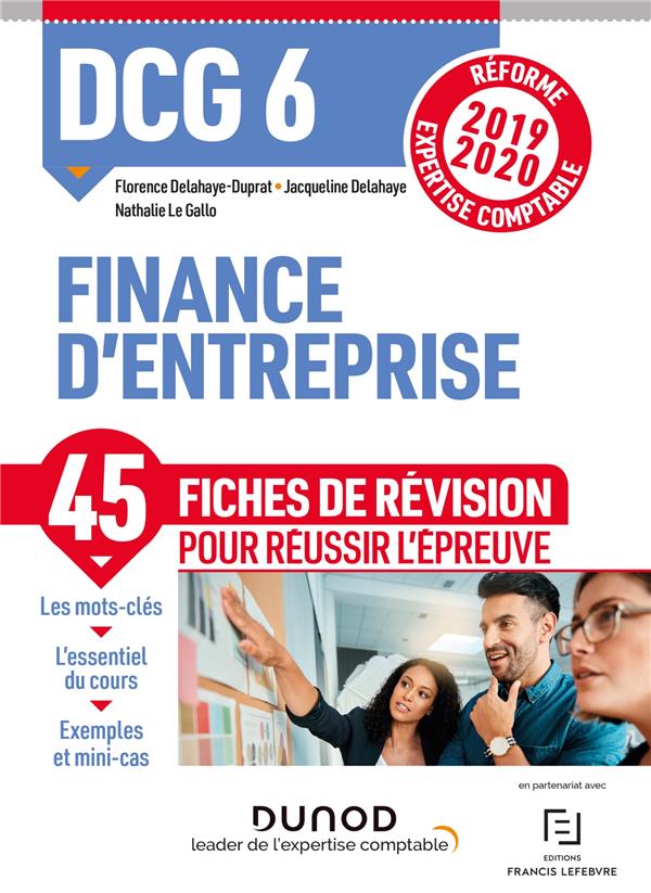 DCG 6 ; finance d'entreprise ; 45 fiches de révision pour réussir l'épreuve (édition 2019/2020)