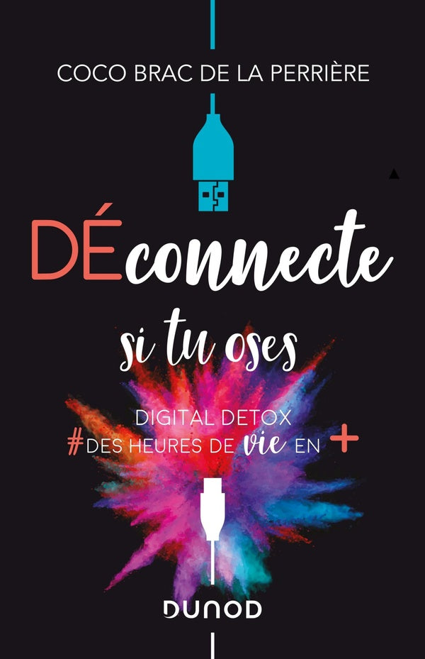 Déconnecte si tu oses ; digital détox, #des heures de vie en +