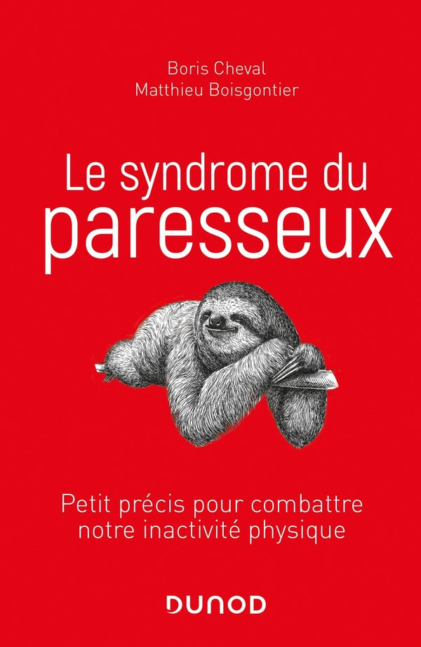 Le syndrome du paresseux ; petit précis pour combattre notre inactivité physique