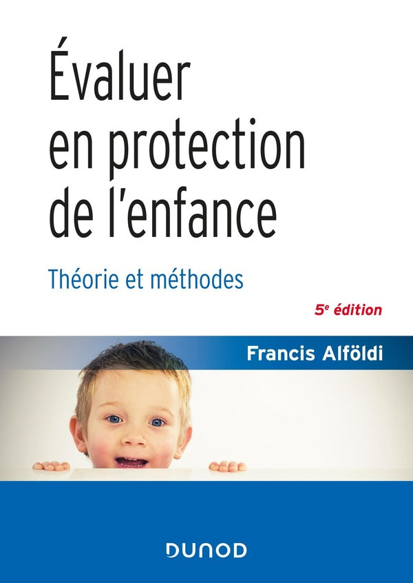 évaluer en protection de l'enfance ; théorie et méthodes (5e édition)