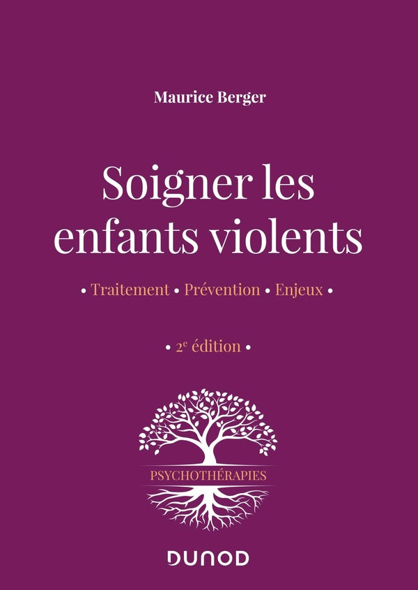 Soigner les enfants violents : traitement, prévention, enjeux (2e édition)